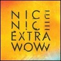 NICE NICE (ナイス・ナイス) / EXTRA WOW