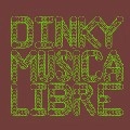 DINKY / ディンキー / MUSICA LIBRE