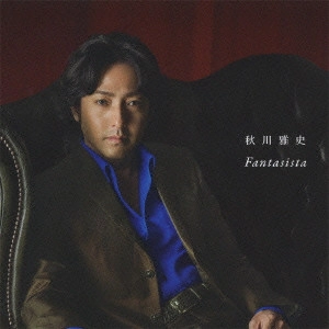 MASAFUMI AKIKAWA / 秋川雅史 / FANTASISTA