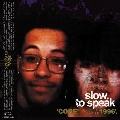 SLOW TO SPEAK / CORE-1996