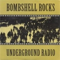 BOMBSHELL ROCKS / ボムシェル・ロックス / UNDERGROUND RADIO