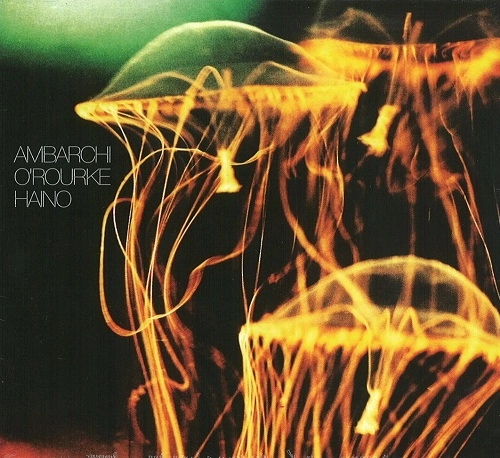 OREN AMBARCHI/JIM O'ROURKE/KEIJI HAINO / TIMA FORMOSA