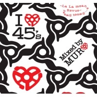 DJ MURO / DJムロ / I LOVE 45'S -LA LA MEANS SWEET SWEET REVUE