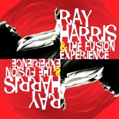 RAY HARRIS & THE FUSION EXPERIENCE / レイ・ハリス & ザ・フュージョン・エクスペリエンス / RAY HARRIS & THE FUSION EXPERIENCE