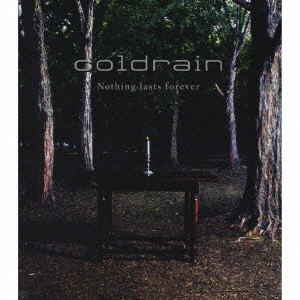 coldrain / コールドレイン / NOTHING LASTS FOEVER
