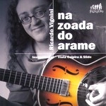 RICARDO VIGNINI / ヒカルド・ヴィグニーニ / NA ZOADA DO ARAME