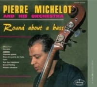 PIERRE MICHELOT / ピエール・ミシュロ / ROUND ABOUT A BASS