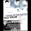 PAUL WELLER / ポール・ウェラー / WAKE UP THE NATION <2CD/UK DELUXE EDITION>