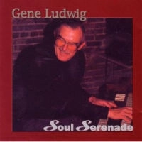 GENE LUDWIG / ジーン・ルートヴィヒ / SOUL SERENADE