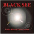 BLACK SEE / ブラック・シー / アンダ-ヘブンオ-バ-グラウンド