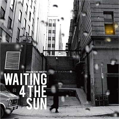 FRANCOIS MOITY / WAITING 4 THE SUN