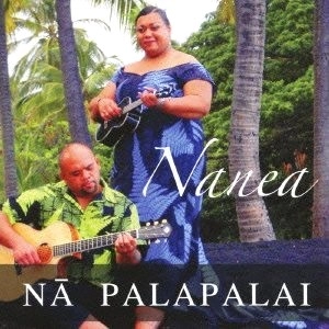 NA PALAPALAI / ナー・パラパライ  / ナネア