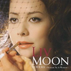 LIV MOON / リヴ・ムーン / ＣＯＶＥＲＳ～Ｓｃｒｅａｍ　Ａ