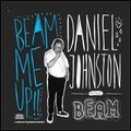 DANIEL JOHNSTON / ダニエル・ジョンストン / BEAM ME UP！