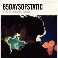 65DAYSOFSTATIC / 65デイズオブスタティック / ＷＥ　ＷＥＲＥ　ＥＸＰＬＯＤＩＮＧ　ＡＮ