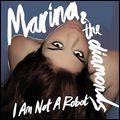 MARINA & THE DIAMONDS / マリーナ・アンド・ザ・ダイアモンズ / I AM NOT A ROBOT