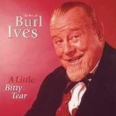 BURL IVES / バール・アイヴス / LITTLE BITTY TEAR