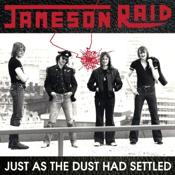 JAMESON RAID / JUST AS THE DUST HAD SETTLED