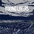 YOUNG LIVERS / ヤングリバーズ / OF MISERY AND TOIL