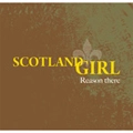 SCOTLAND GIRL / REASON THERE