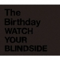 The Birthday / ＷＡＴＣＨ　ＹＯＵＲ　ＢＬＩＮ