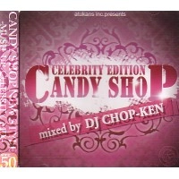 DJ CHOP-KEN / ＣＡＮＤＹ　ＳＨＯＰCELEBRITY EDITION