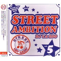 DJ YA-ZOO / DJヤズー / ＳＴＲＥＥＴ　ＡＭＢＩＴＩＯＮVOL.5