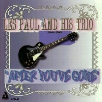 LES PAUL / レス・ポール / AFTER YOU'VE GONE 1944-1945