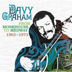 DAVY GRAHAM / デイヴィー・グラハム / FROM MONKHOUSE TO MEDWAY 1963 