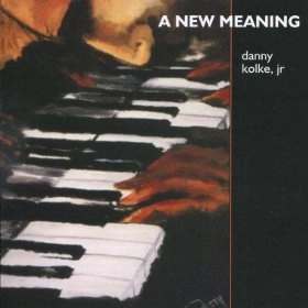 DANNY KOLKE JR. / ダニー・コルケ・ジュニア / A NEW MEANING
