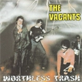 VACANTS / ベイキャンツ / WORTHLESS TRASH
