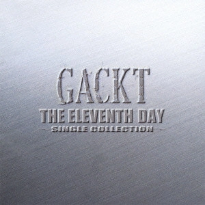 GACKT / THE ELEVENTH DAY ~SINGLE COLLECTION~
