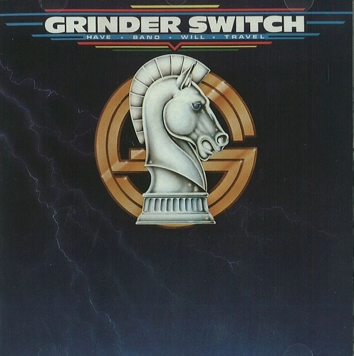 GRINDERSWITCH / グラインダースウィッチ / HAVE BAND WILL TRAVEL