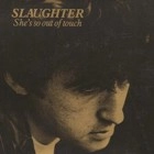 SLAUGHTER JOE / スローター・ジョー / SHE'S SO OUT OF TOUCH (CD-R)