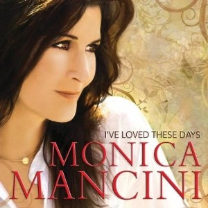 MONICA MANCINI / モニカ・マンシーニ / I'VE LOVED THESE DAYS