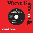 Sunset Drive / ＷＥ’ＶＥＧＯＴＴＯＴＡＬＫ