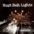 RUST BELT LIGHTS / ラストベルトライツ / LONG GONE