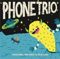PHONE TRIO / フォーントリオ / HOUSTON,WE HAVE A PROBLEM