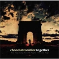 CHOCOLATE SOLDIER / チョコレートソルジャー / ｔｏｇｅｔｈｅｒ