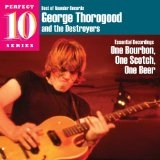 GEORGE THOROGOOD & DESTROYERS / ジョージ・サラグッド & ザ・デストロイヤーズ / ONE BOURBON,ONE SCOTCH,ONE BEER