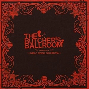 DIABLO SWING ORCHESTRA / BUTCHER'S BALLROOM