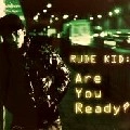 RUDE KID / ARE YOU READY?