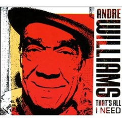 ANDRE WILLIAMS / アンドレ・ウィリアムス / THAT'S ALL I NEED(デジパック仕様)