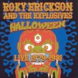 ROKY ERICKSON AND THE EXPLOSIVES / ロッキー・エリクソン・アンド・ザ・エクスプローシヴズ / HALLOWEEN LIVE 1979-1981