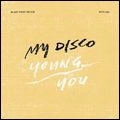 MY DISCO / マイ・ディスコ / YOU / YOUNG