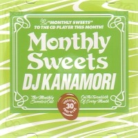 DJ KANAMORI (MONTHLY SWEETS) / DJカナモリ / ＭＯＮＴＨＬＹ　ＳＷＥＥＴＳ　VOL.30