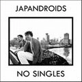 JAPANDROIDS / ジャパンドロイズ / NO SINGLES(WHITE LP)