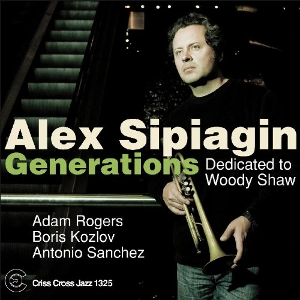 ALEX SIPIAGIN / アレックス・シピアギン / GENERATIONS DEDICATED TO WOODY SHAW