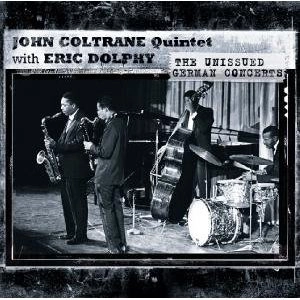 JOHN COLTRANE & ERIC DOLPHY / ジョン・コルトレーン&エリック・ドルフィー / UNISSUED GERMAN CONCERTS