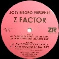 JOEY NEGRO PRESENTS Z FACTOR / MAKES YOU CRAZY/PIANO PRINCIPLE
